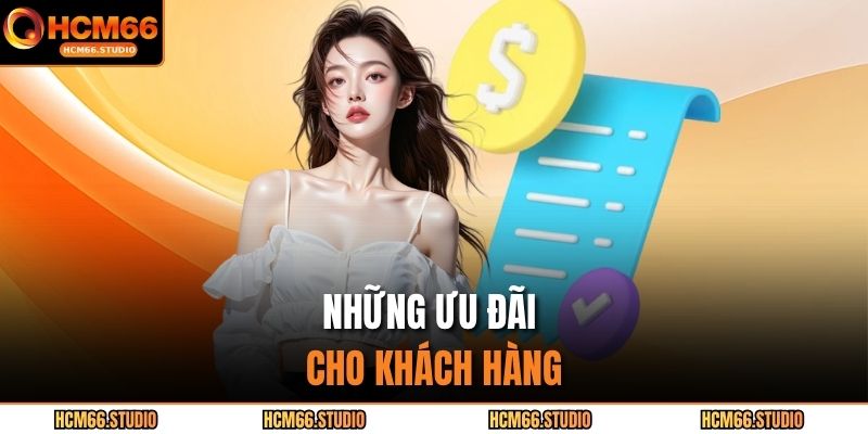 Những ưu đãi cho khách hàng